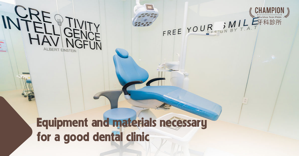 Equipment and materials necessary for a good dental clinic